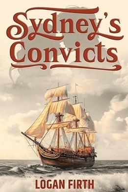 Sydney's Convicts - Logan Firth