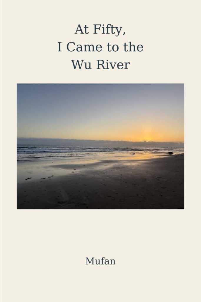 À cinquante ans, je suis venu à la rivière Wu, par Mufan - Dernières sorties